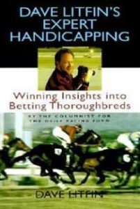 Expert Handicapping Winning Insights Into Betting Thoroughbreds - Dave Litfin